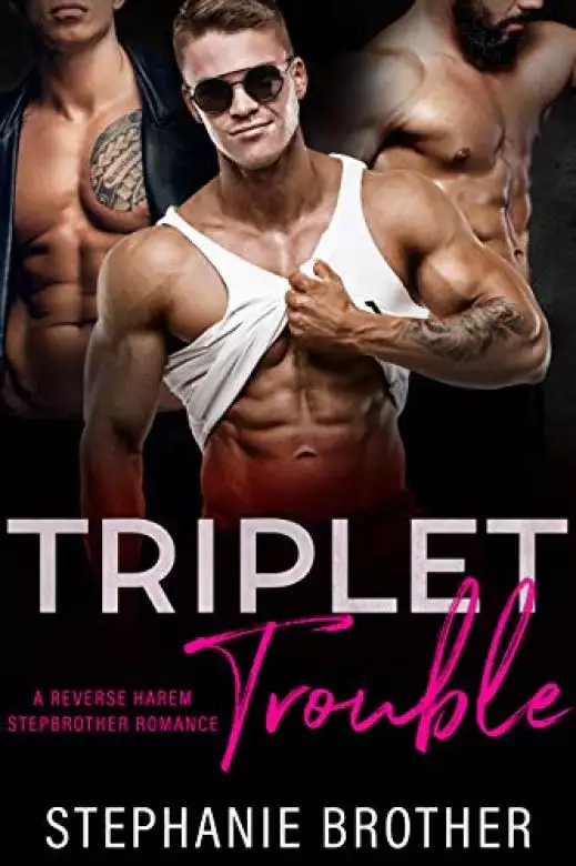 Triplet Trouble: A Reverse Harem Stepbrother Romance